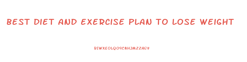 best diet and exercise plan to lose weight