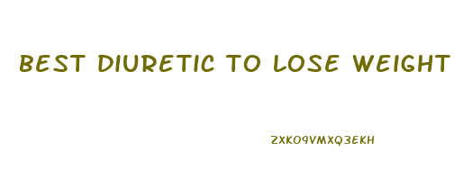 best diuretic to lose weight fast