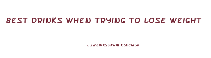 best drinks when trying to lose weight