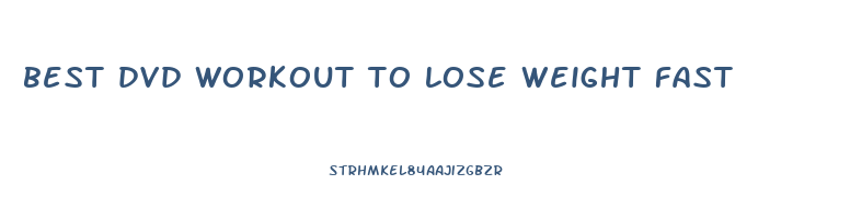 best dvd workout to lose weight fast