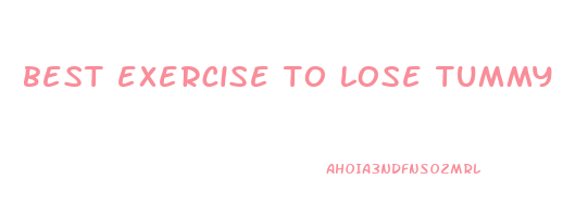 best exercise to lose tummy weight