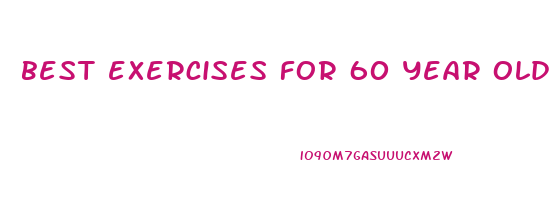 best exercises for 60 year old woman to lose weight