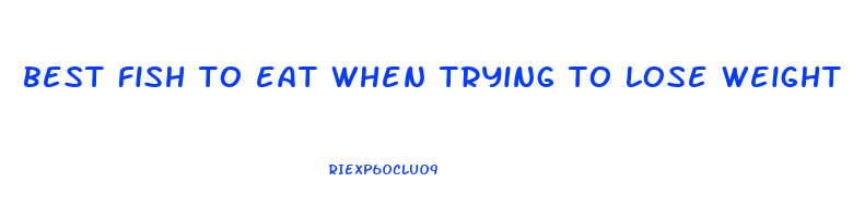 best fish to eat when trying to lose weight