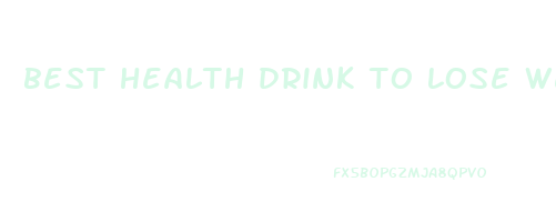 best health drink to lose weight