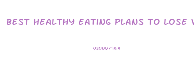 best healthy eating plans to lose weight