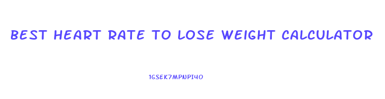 best heart rate to lose weight calculator