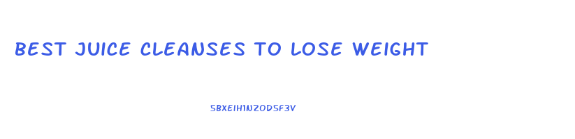 best juice cleanses to lose weight