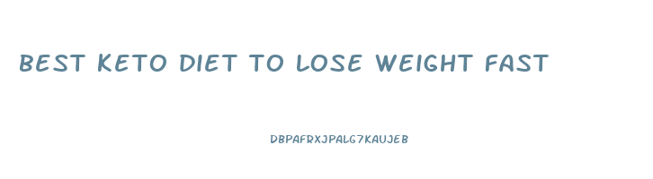 best keto diet to lose weight fast