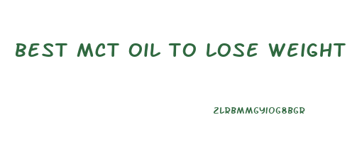 best mct oil to lose weight