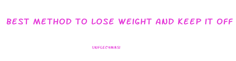 best method to lose weight and keep it off