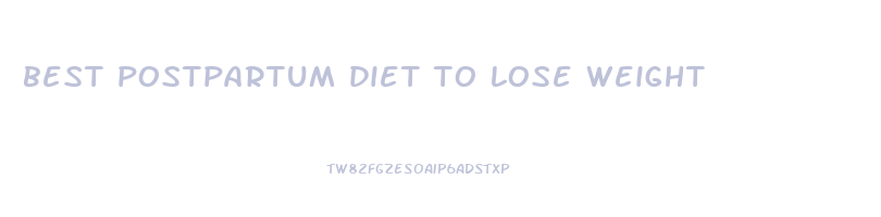 best postpartum diet to lose weight