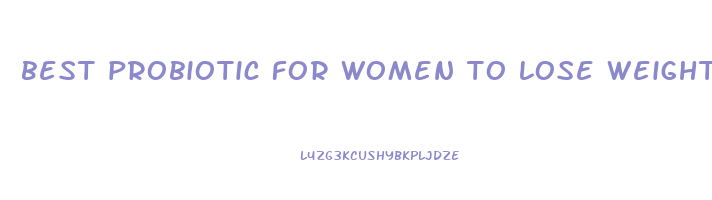 best probiotic for women to lose weight