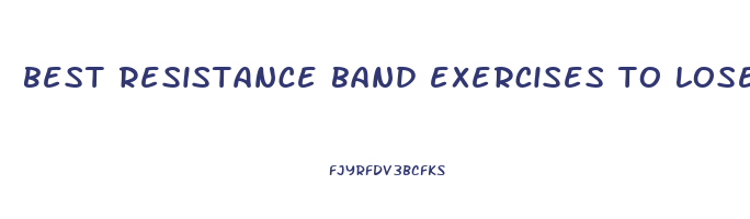 best resistance band exercises to lose weight