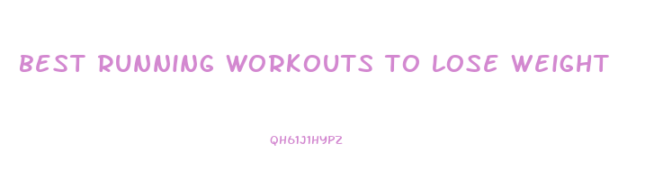 best running workouts to lose weight