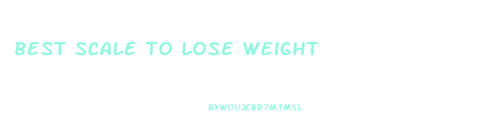 best scale to lose weight