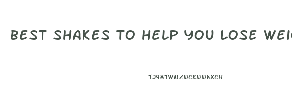 best shakes to help you lose weight