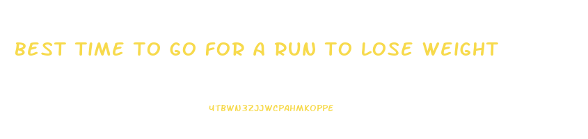 best time to go for a run to lose weight