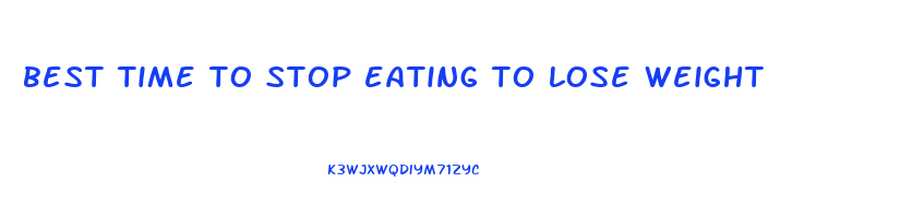 best time to stop eating to lose weight