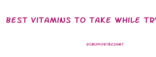 best vitamins to take while trying to lose weight