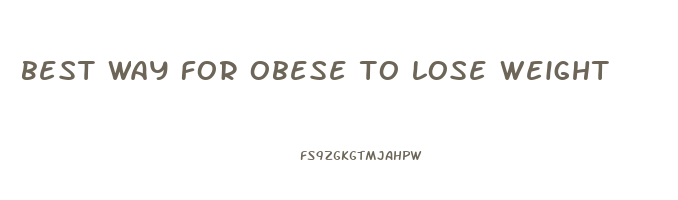 best way for obese to lose weight
