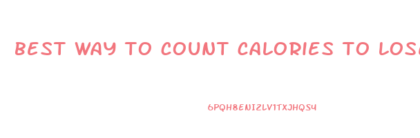 best way to count calories to lose weight