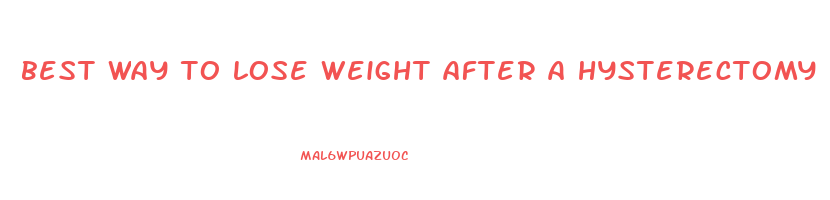 best way to lose weight after a hysterectomy