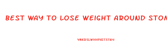 best way to lose weight around stomach