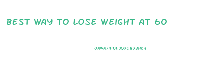 best way to lose weight at 60