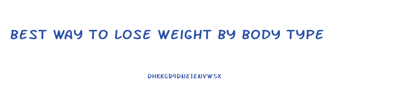 best way to lose weight by body type