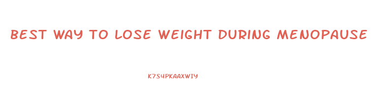 best way to lose weight during menopause