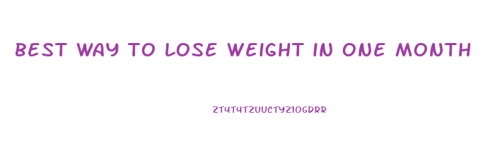 best way to lose weight in one month