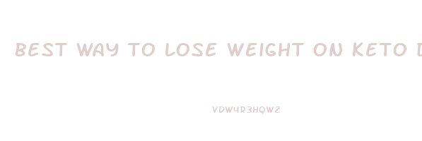 best way to lose weight on keto diet