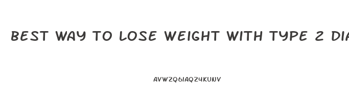best way to lose weight with type 2 diabetes