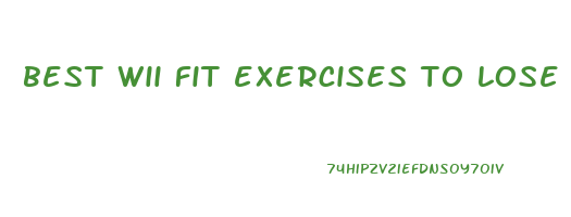 best wii fit exercises to lose weight
