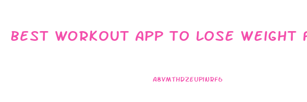 best workout app to lose weight free