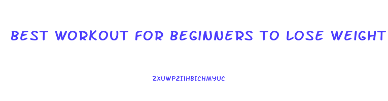 best workout for beginners to lose weight