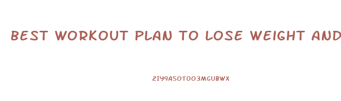 best workout plan to lose weight and gain muscle