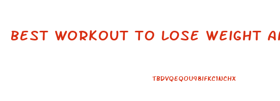 best workout to lose weight and get ripped