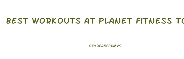 best workouts at planet fitness to lose weight