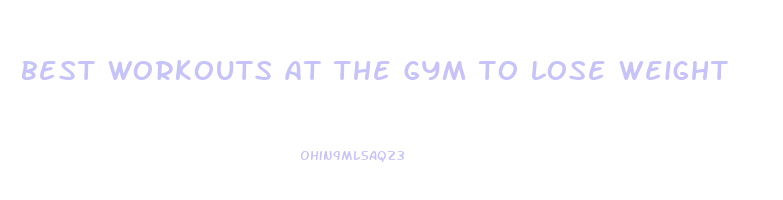 best workouts at the gym to lose weight