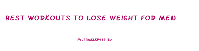 best workouts to lose weight for men