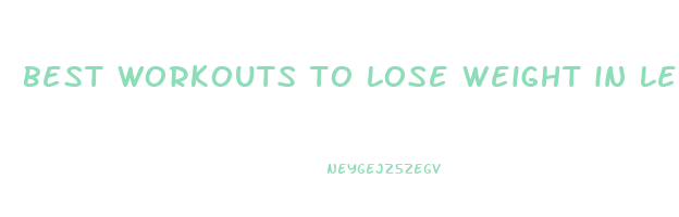 best workouts to lose weight in legs