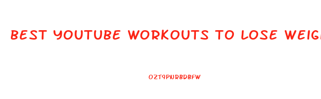 best youtube workouts to lose weight