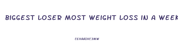 biggest loser most weight loss in a week