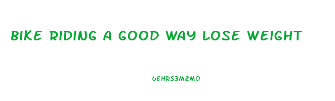 bike riding a good way lose weight