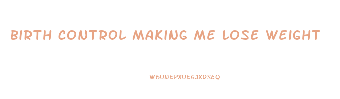 birth control making me lose weight