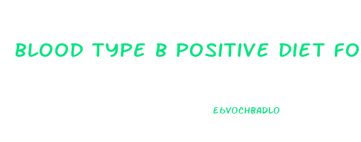 blood type b positive diet food list to lose weight