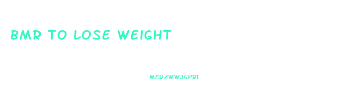bmr to lose weight