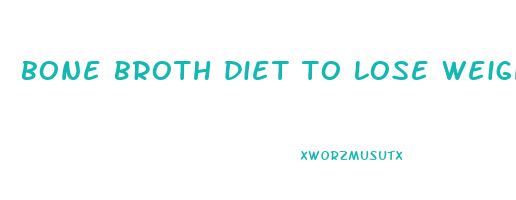 bone broth diet to lose weight