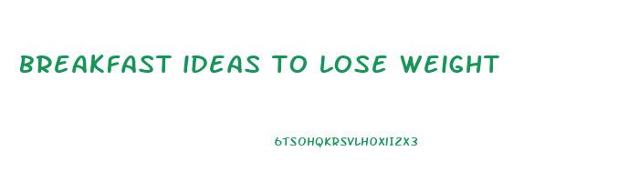 breakfast ideas to lose weight